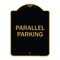 Signmission Designer Series Sign-Parallel Parking, Black & Gold Aluminum Sign, 18" x 24", BG-1824-23504 A-DES-BG-1824-23504 - alternate 1